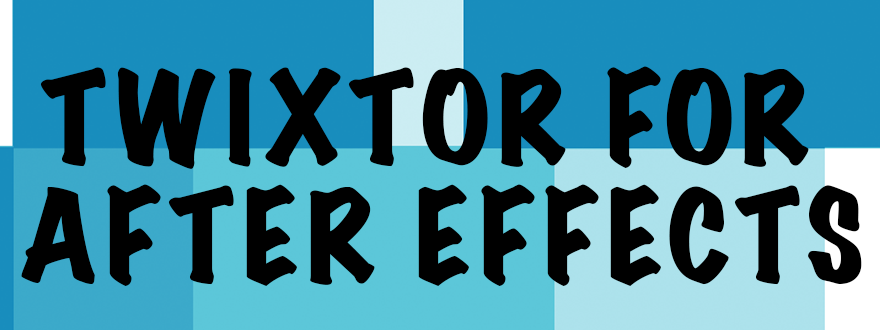Twixtor After Effects Screencasts