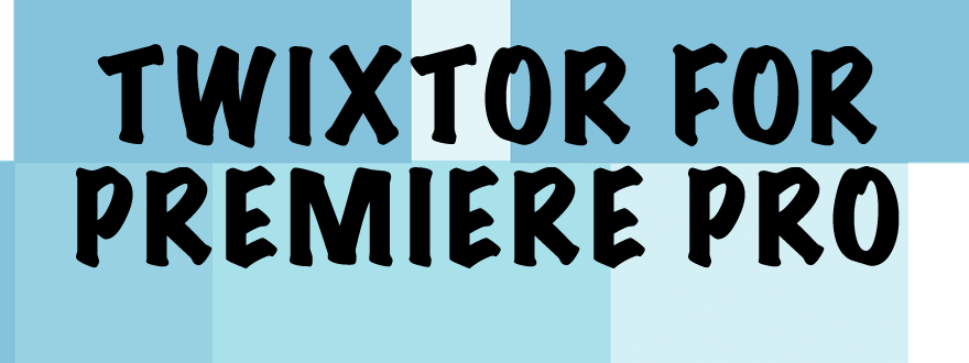 Twixtor for Premiere Pro Screencasts
