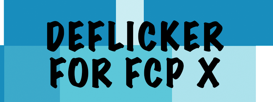 DEFlicker for FCP X