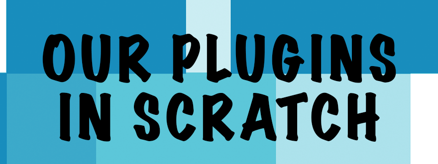 Our Plugins in Scratch