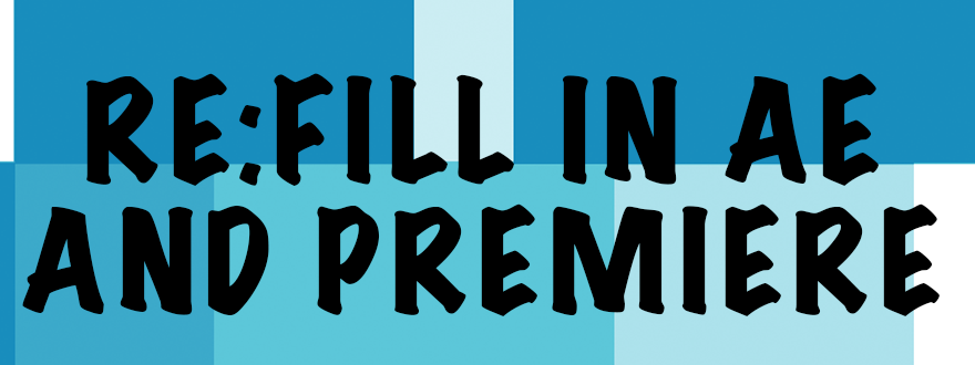 RE:Fill in AE and Premiere