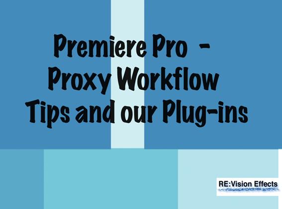 Premiere Pro - Proxy Workflow Tips and Our Plug-Ins